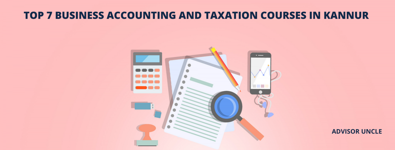 Top 7 Business Accounting and Taxation Courses in Kannur in [year]